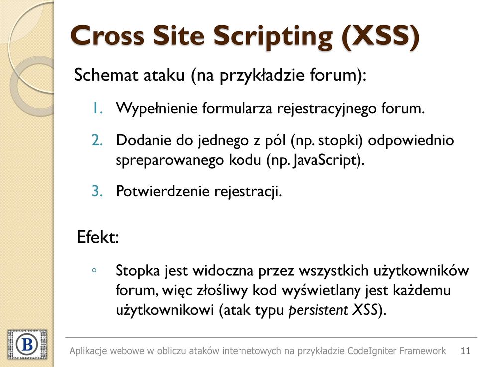 Efekt: Stopka jest widoczna przez wszystkich użytkowników forum, więc złośliwy kod wyświetlany jest każdemu