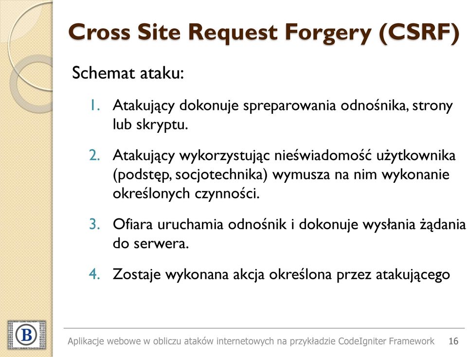 Atakujący wykorzystując nieświadomość użytkownika (podstęp, socjotechnika) wymusza na nim wykonanie określonych