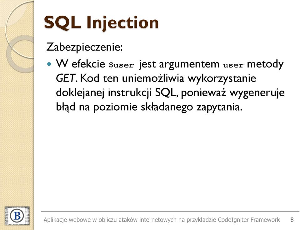 Kod ten uniemożliwia wykorzystanie doklejanej instrukcji SQL, ponieważ