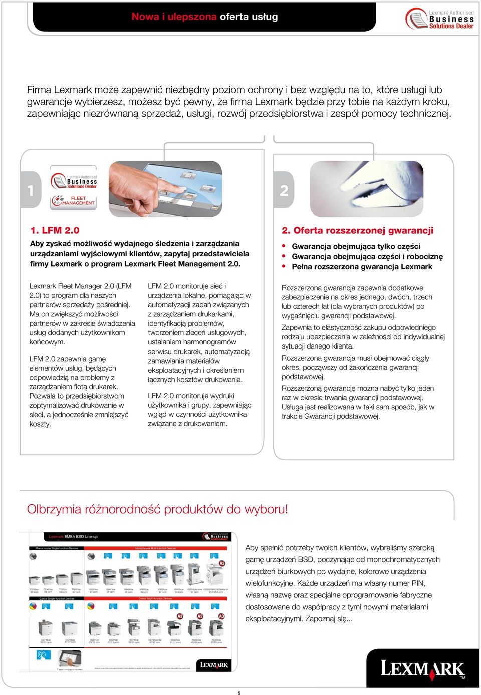 Nowa i ulepszona oferta usług Firma Lexmark może zapewnić niezbędny poziom ochrony i bez względu na to, które usługi lub gwarancje wybierzesz, możesz być pewny, że firma Lexmark będzie przy tobie na