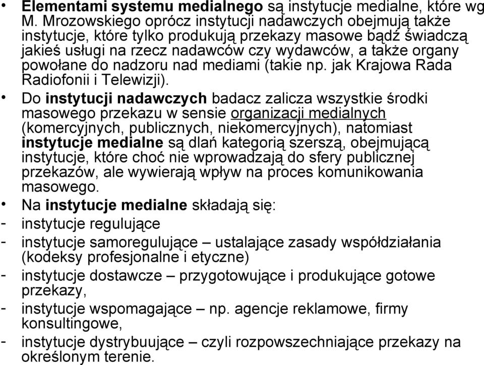 nadzoru nad mediami (takie np. jak Krajowa Rada Radiofonii i Telewizji).
