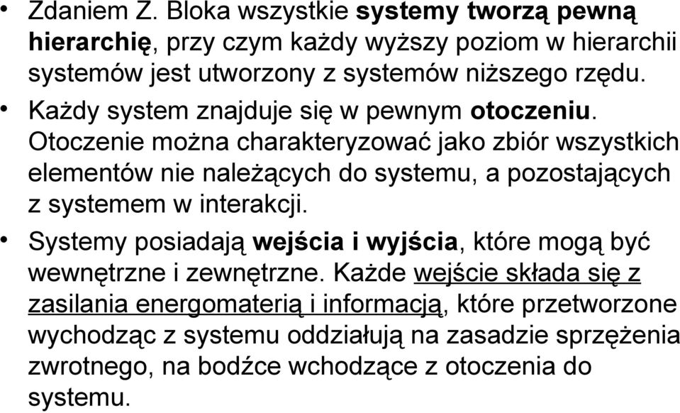 Każdy system znajduje się w pewnym otoczeniu.