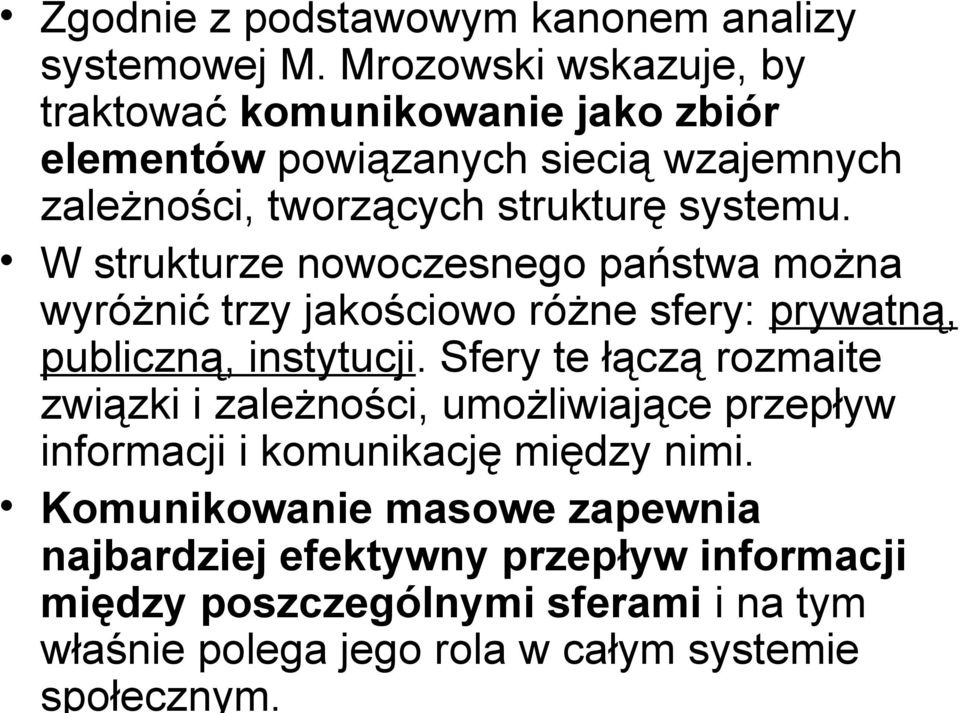W strukturze nowoczesnego państwa można wyróżnić trzy jakościowo różne sfery: prywatną, publiczną, instytucji.