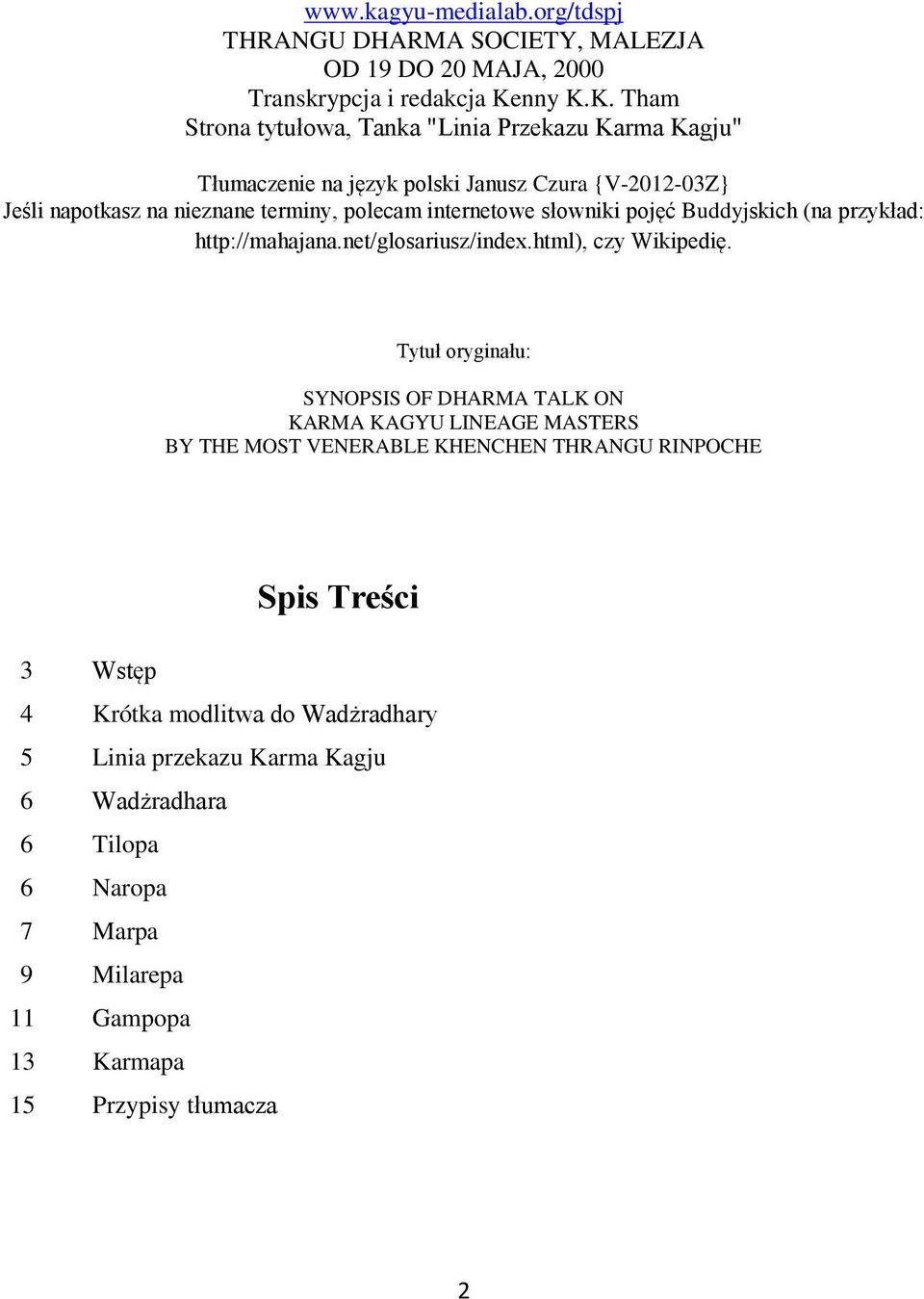 K. Tham Strona tytułowa, Tanka "Linia Przekazu Karma Kagju" Tłumaczenie na język polski Janusz Czura {V-2012-03Z} Jeśli napotkasz na nieznane terminy, polecam internetowe