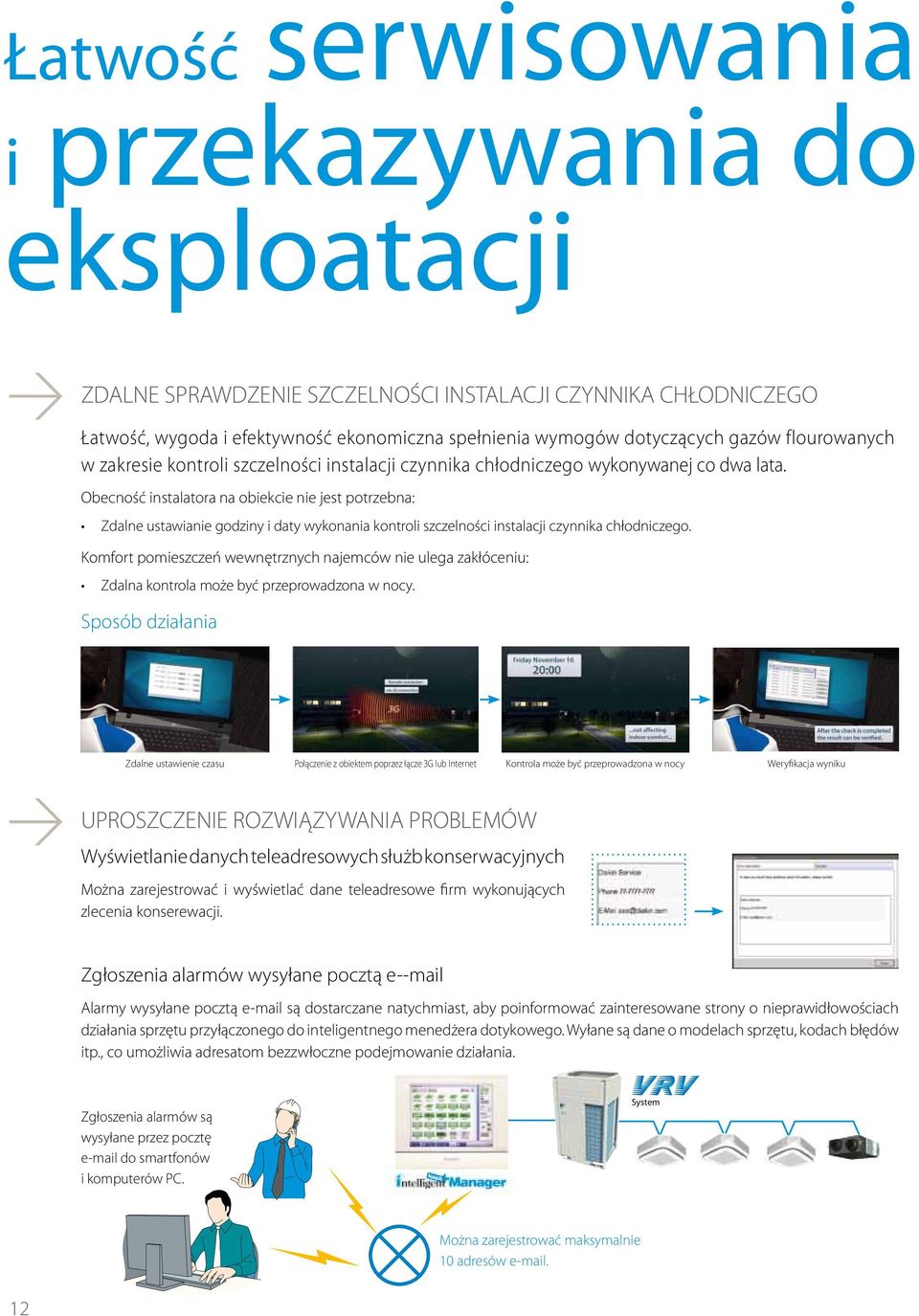 Obecność instalatora na obiekcie nie jest potrzebna: Zdalne ustawianie godziny i daty wykonania kontroli szczelności instalacji czynnika chłodniczego.