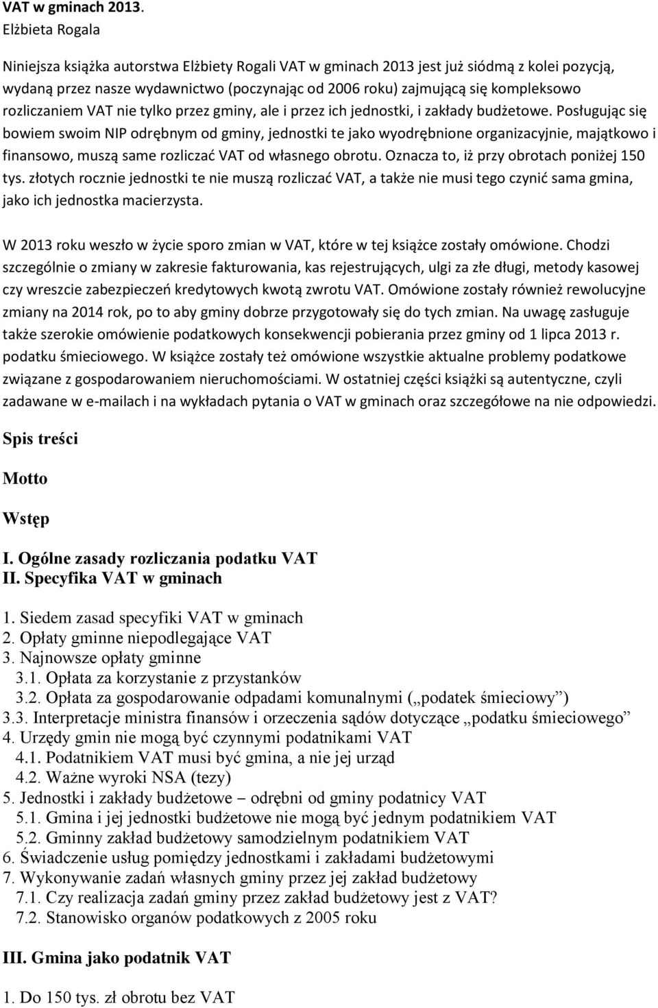 rozliczaniem VAT nie tylko przez gminy, ale i przez ich jednostki, i zakłady budżetowe.