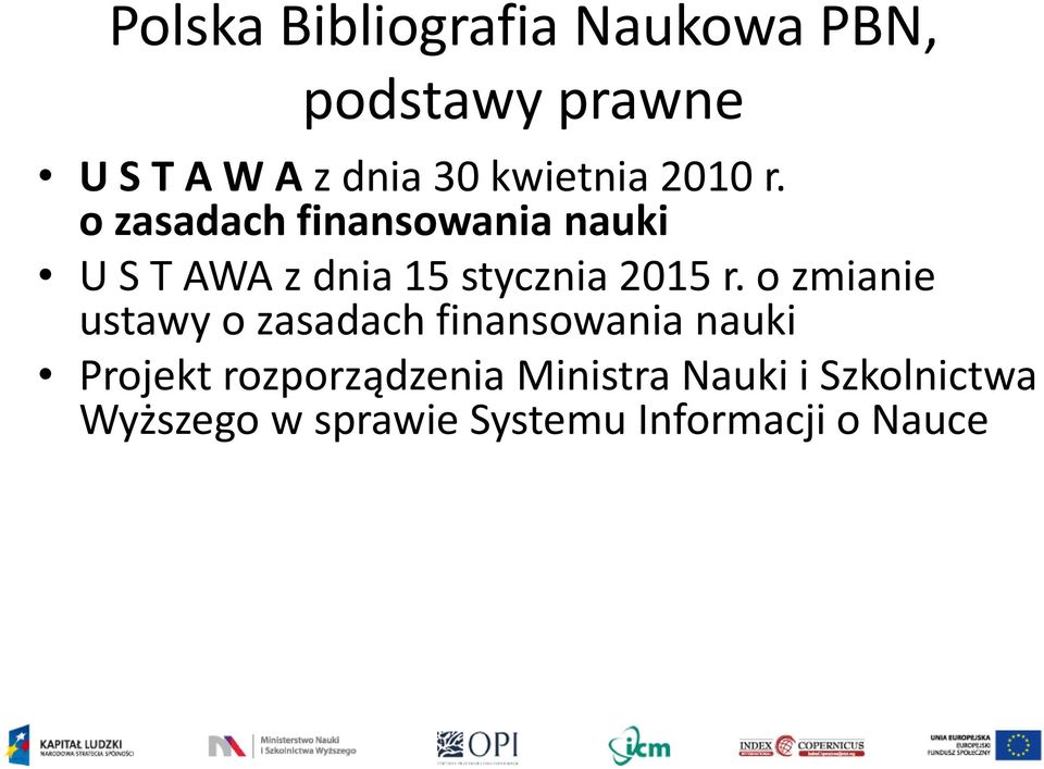 o zasadach finansowania nauki U S T AWA z dnia 15 stycznia 2015 r.