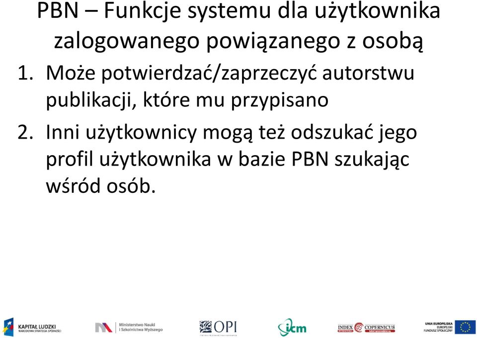 Może potwierdzać/zaprzeczyć autorstwu publikacji, które mu