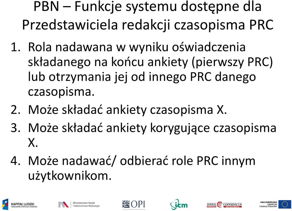 otrzymania jej od innego PRC danego czasopisma. 2. Może składać ankiety czasopisma X.