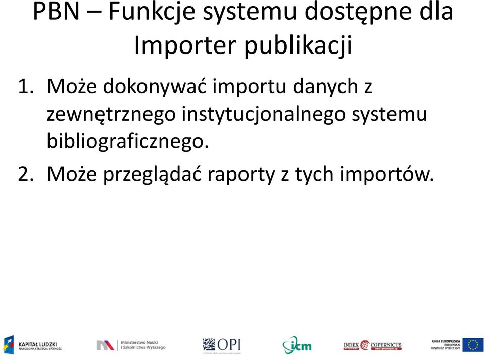 Może dokonywać importu danych z zewnętrznego