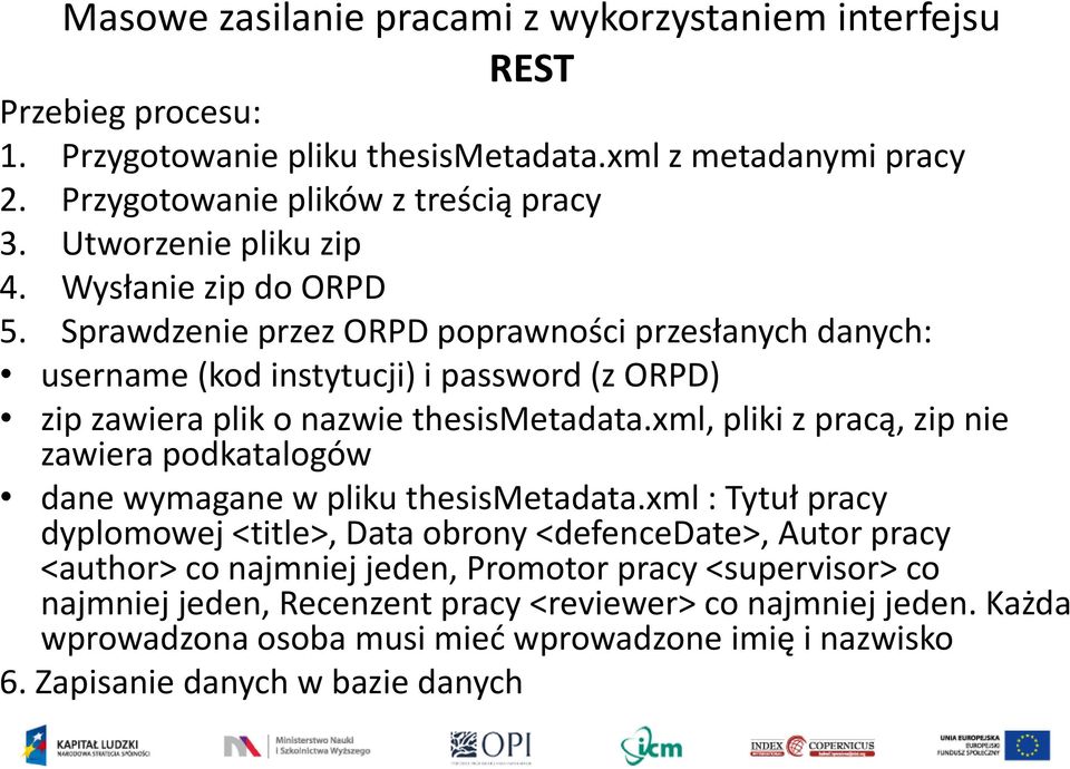 Sprawdzenie przez ORPD poprawności przesłanych danych: username (kod instytucji) i password (z ORPD) zip zawiera plik o nazwie thesismetadata.