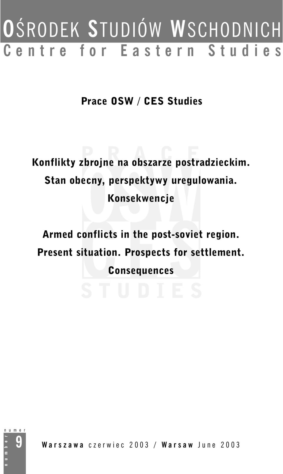 Ko n s e k w e n c j e Armed conflicts in the post-soviet region. Present situation. Prospects for settlement.