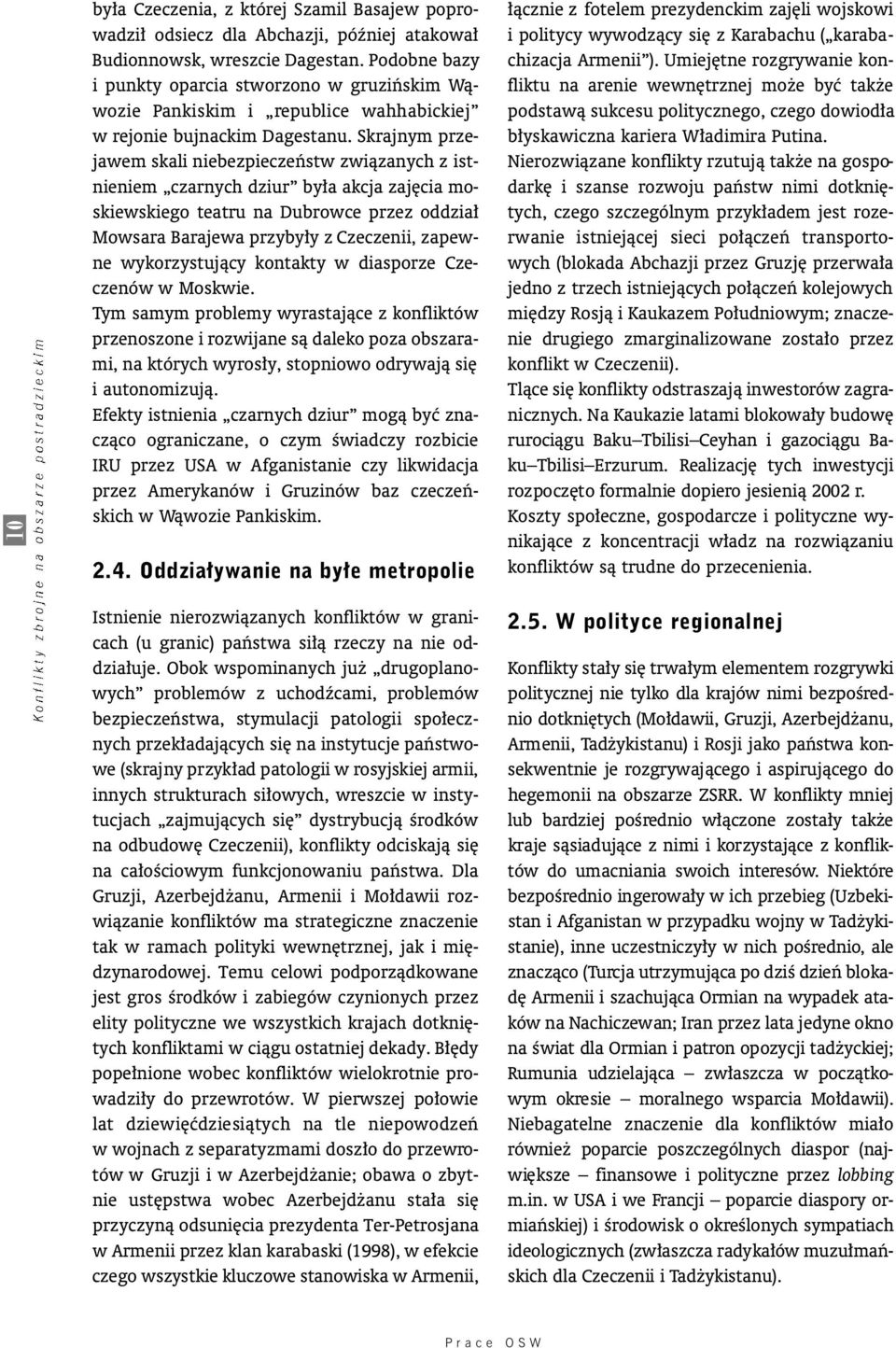 Skrajnym przejawem skali niebezpieczeƒstw zwiàzanych z istnieniem czarnych dziur by a akcja zaj cia moskiewskiego teatru na Dubrowce przez oddzia Mowsara Barajewa przyby y z Czeczenii, zapewne