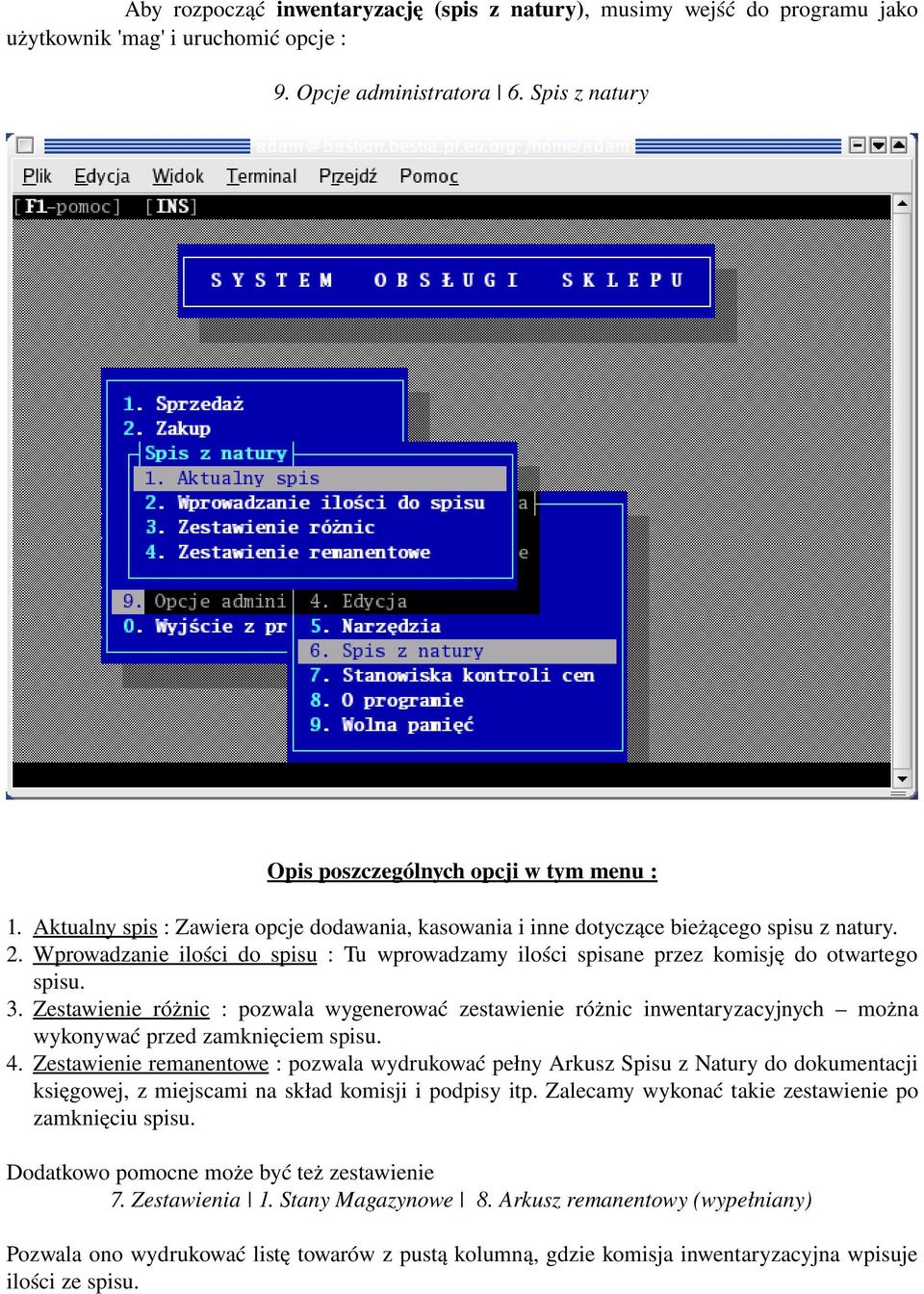 Zestawienie różnic : pozwala wygenerować zestawienie różnic inwentaryzacyjnych można wykonywać przed zamknięciem spisu. 4.