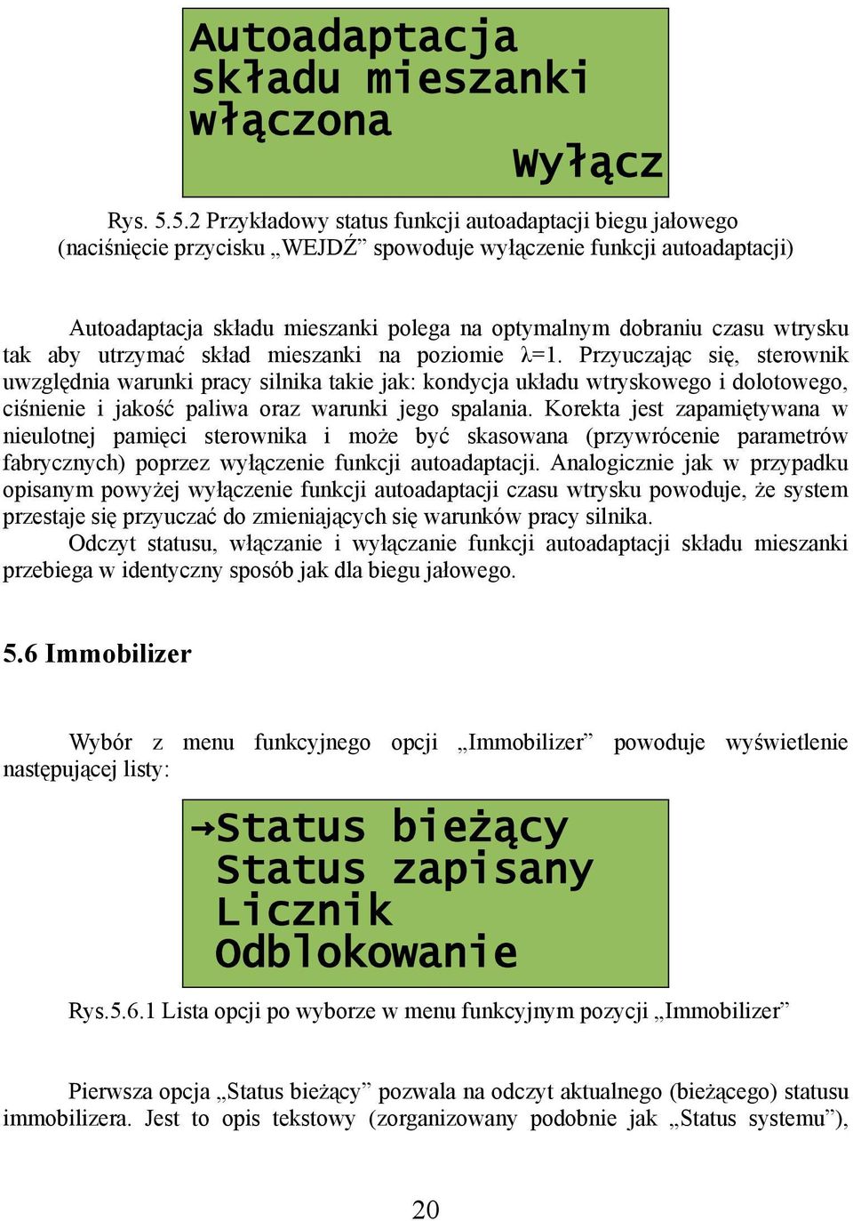 wtrysku tak aby utrzymać skład mieszanki na poziomie λ=1.