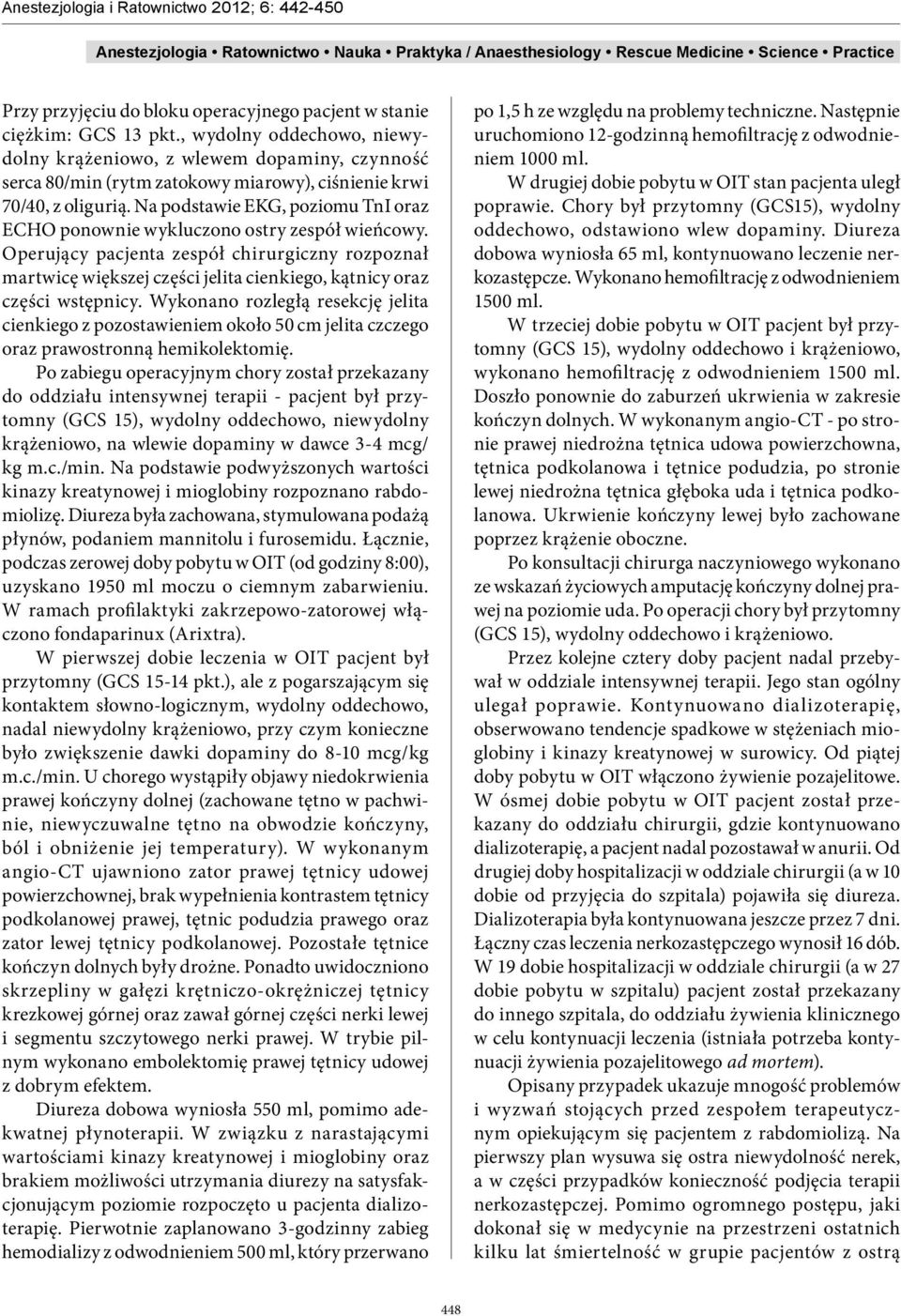 Na podstawie EKG, poziomu TnI oraz ECHO ponownie wykluczono ostry zespół wieńcowy.