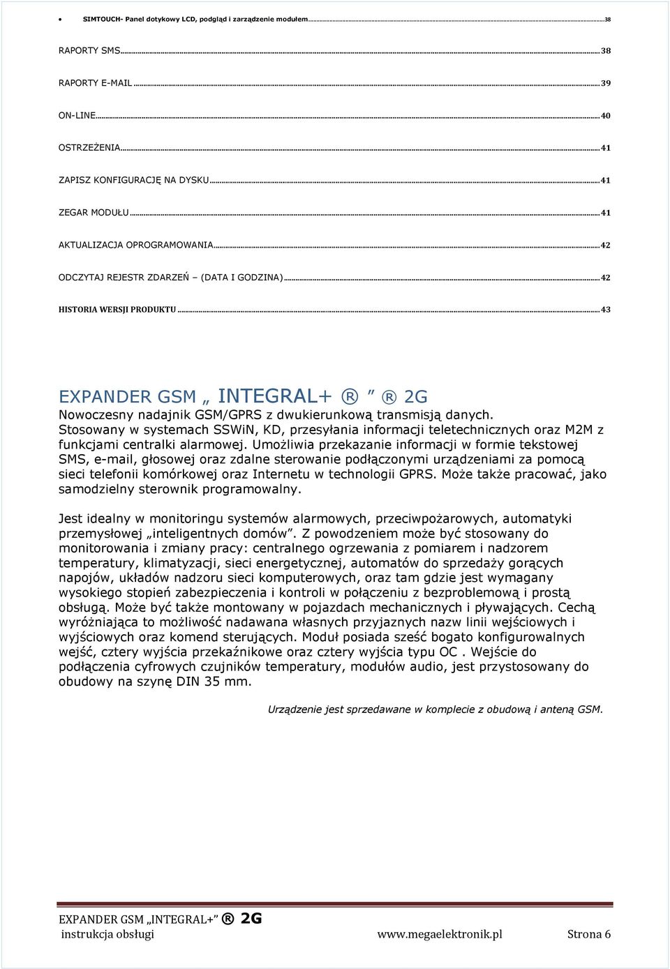 .. 43 EXPANDER GSM INTEGRAL+ 2G Nowoczesny nadajnik GSM/GPRS z dwukierunkową transmisją danych.