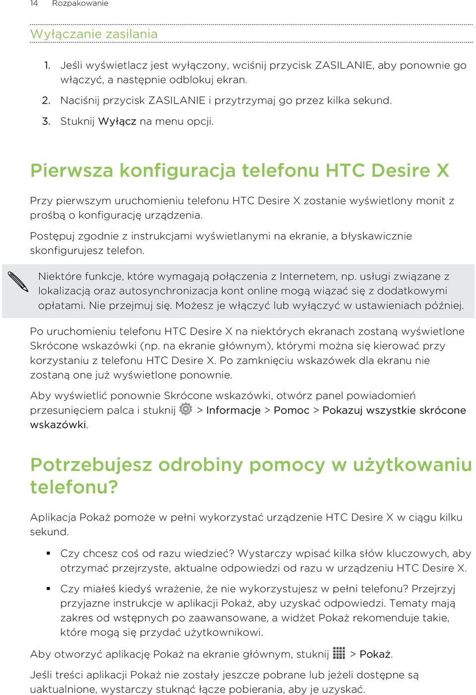 Pierwsza konfiguracja telefonu HTC Desire X Przy pierwszym uruchomieniu telefonu HTC Desire X zostanie wyświetlony monit z prośbą o konfigurację urządzenia.