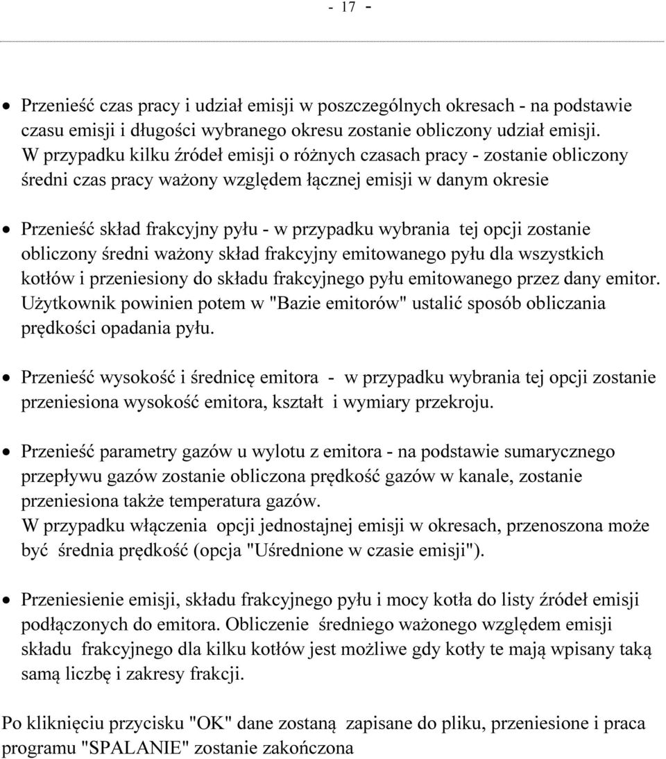 opcji zostanie obliczony średni ważony skład frakcyjny emitowanego pyłu dla wszystkich kotłów i przeniesiony do składu frakcyjnego pyłu emitowanego przez dany emitor.