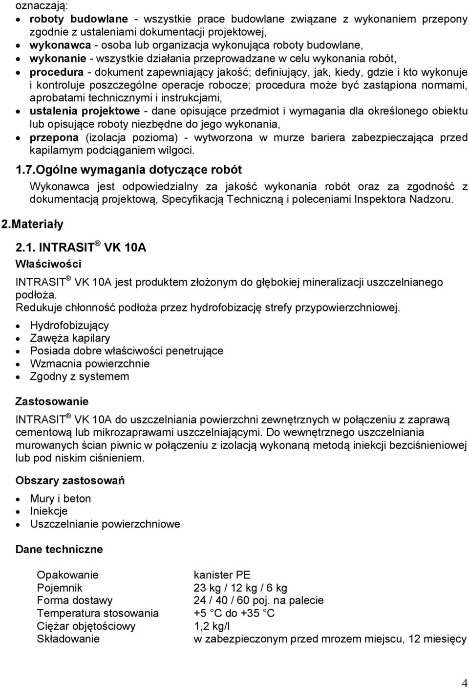 robocze; procedura może być zastąpiona normami, aprobatami technicznymi i instrukcjami, ustalenia projektowe - dane opisujące przedmiot i wymagania dla określonego obiektu lub opisujące roboty