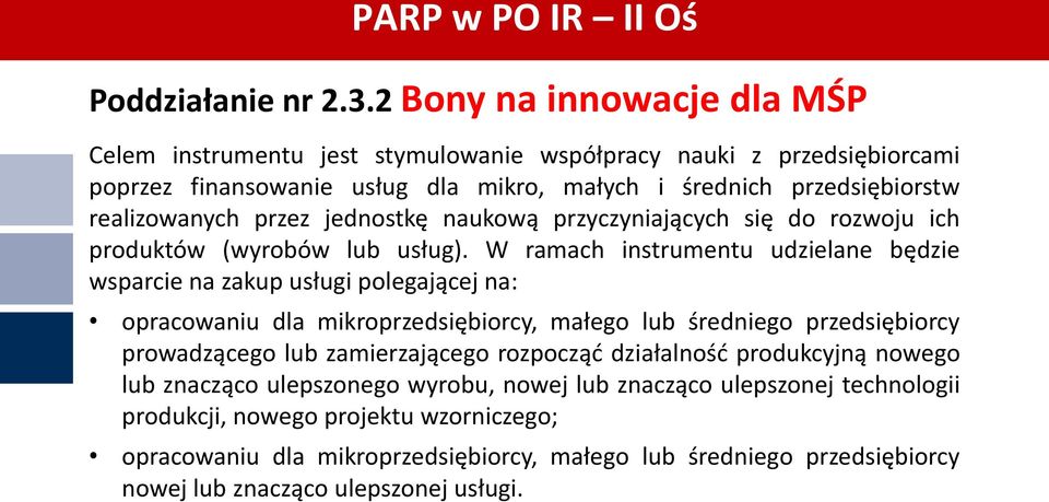 jednostkę naukową przyczyniających się do rozwoju ich produktów (wyrobów lub usług).