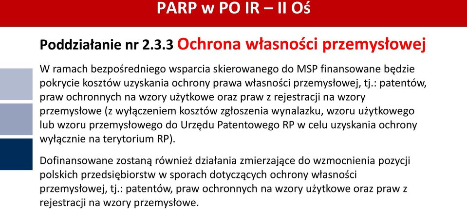 : patentów, praw ochronnych na wzory użytkowe oraz praw z rejestracji na wzory przemysłowe (z wyłączeniem kosztów zgłoszenia wynalazku, wzoru użytkowego lub wzoru przemysłowego