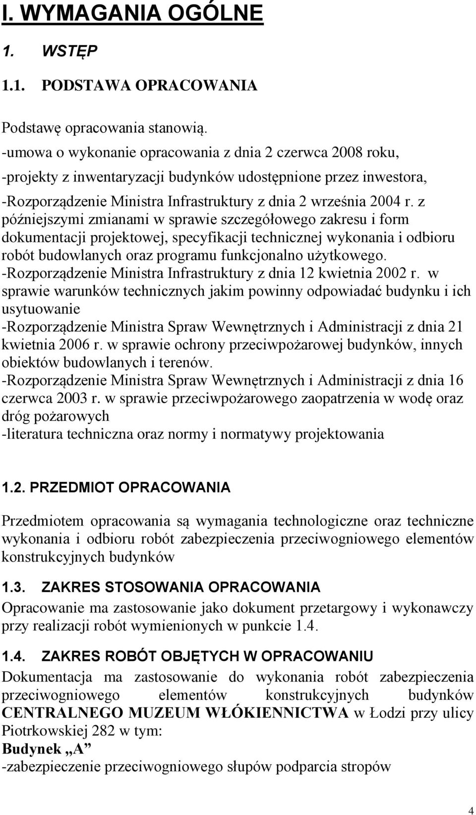 z późniejszymi zmianami w sprawie szczegółowego zakresu i form dokumentacji projektowej, specyfikacji technicznej wykonania i odbioru robót budowlanych oraz programu funkcjonalno użytkowego.