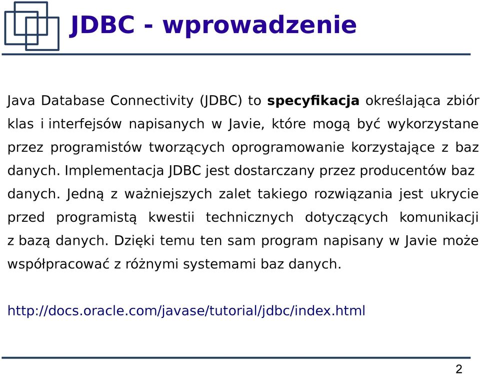 Implementacja JDBC jest dostarczany przez producentów baz danych.