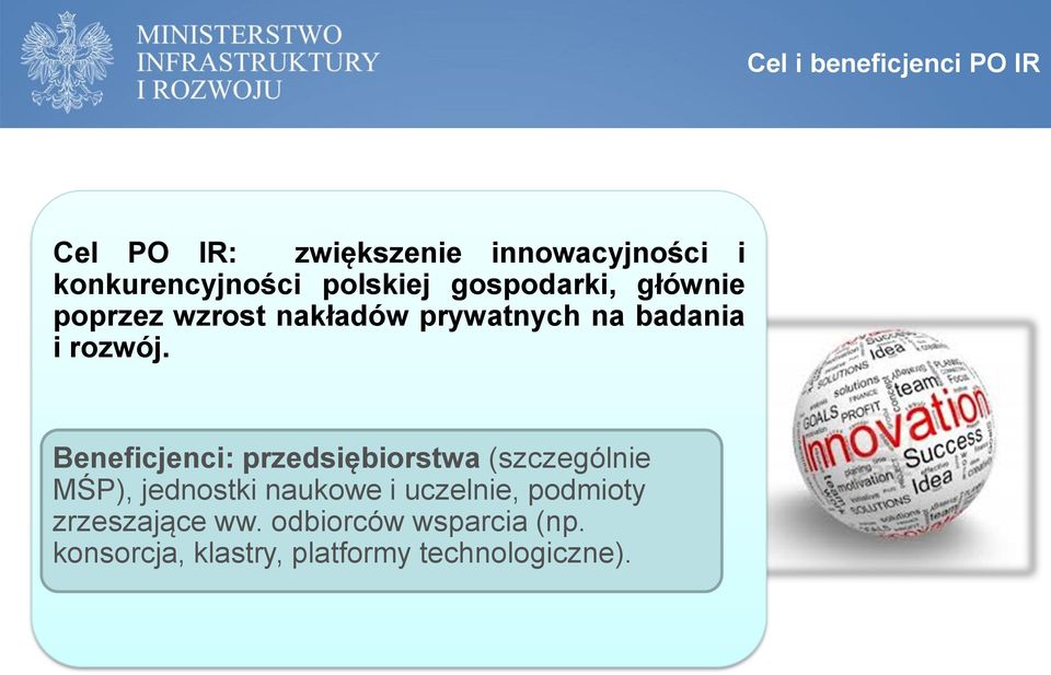 Beneficjenci: przedsiębiorstwa (szczególnie MŚP), jednostki naukowe i uczelnie,