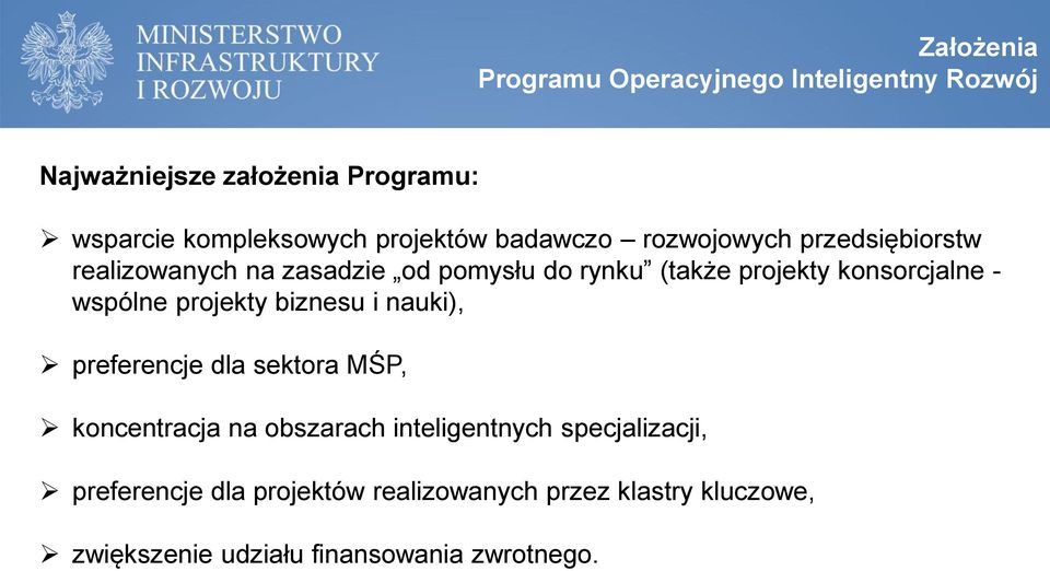 konsorcjalne - wspólne projekty biznesu i nauki), preferencje dla sektora MŚP, koncentracja na obszarach