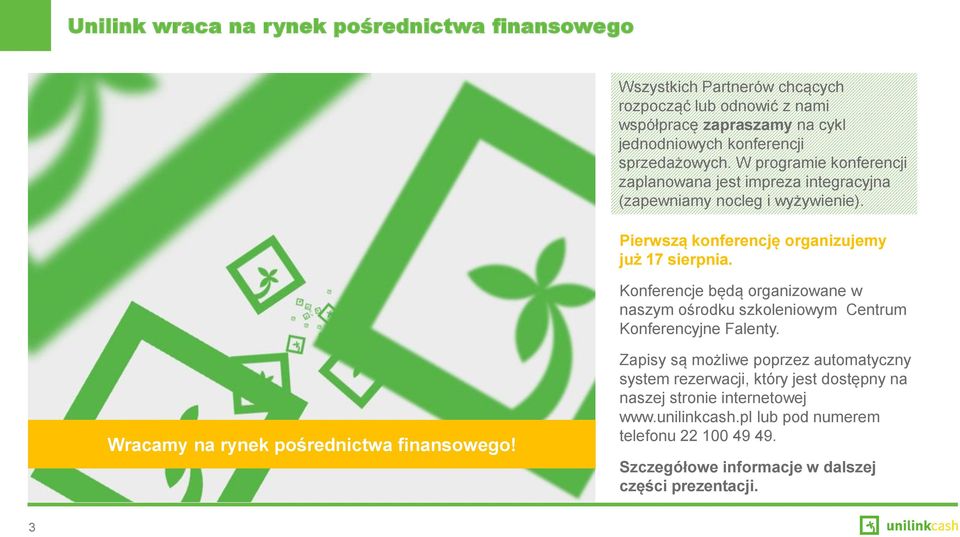Konferencje będą organizowane w naszym ośrodku szkoleniowym Centrum Konferencyjne Falenty. Wracamy na rynek pośrednictwa finansowego!