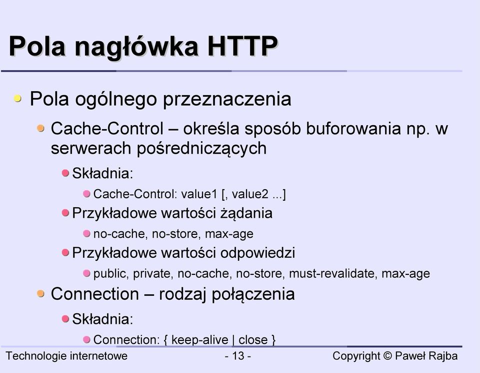 ..] Przykładowe wartości żądania no-cache, no-store, max-age Przykładowe wartości