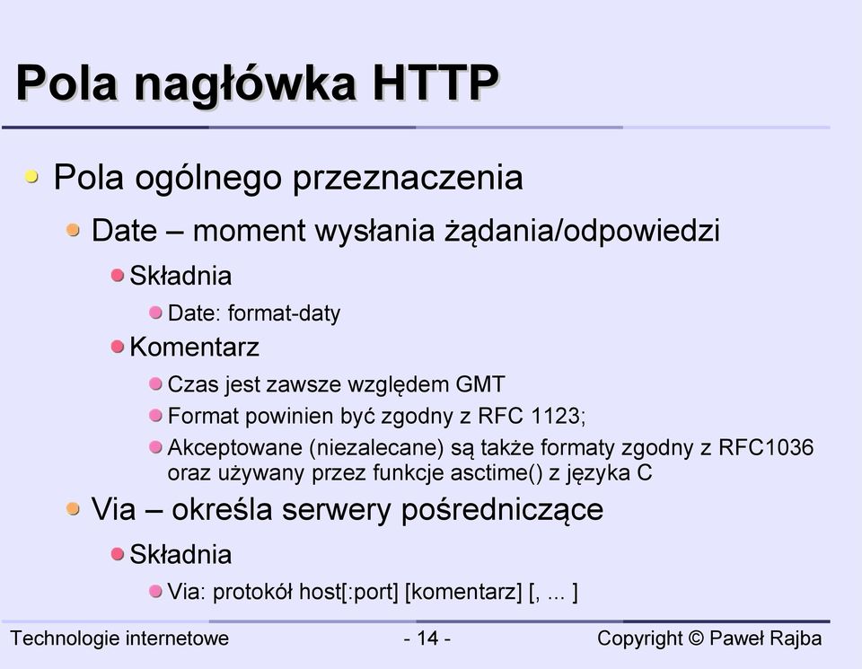 Akceptowane (niezalecane) są także formaty zgodny z RFC1036 oraz używany przez funkcje