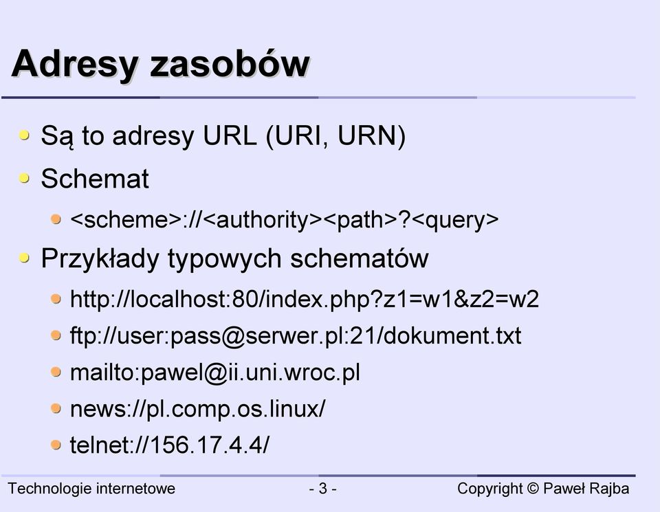 <query> Przykłady typowych schematów http://localhost:80/index.php?