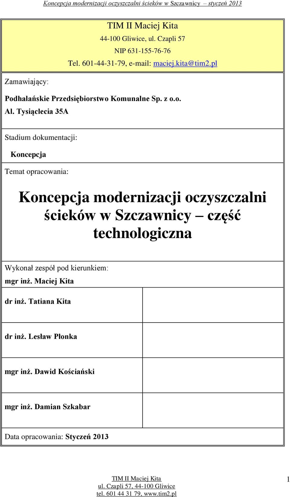 Tysiąclecia 35A Stadium dokumentacji: Koncepcja Temat opracowania: Koncepcja modernizacji oczyszczalni ścieków w