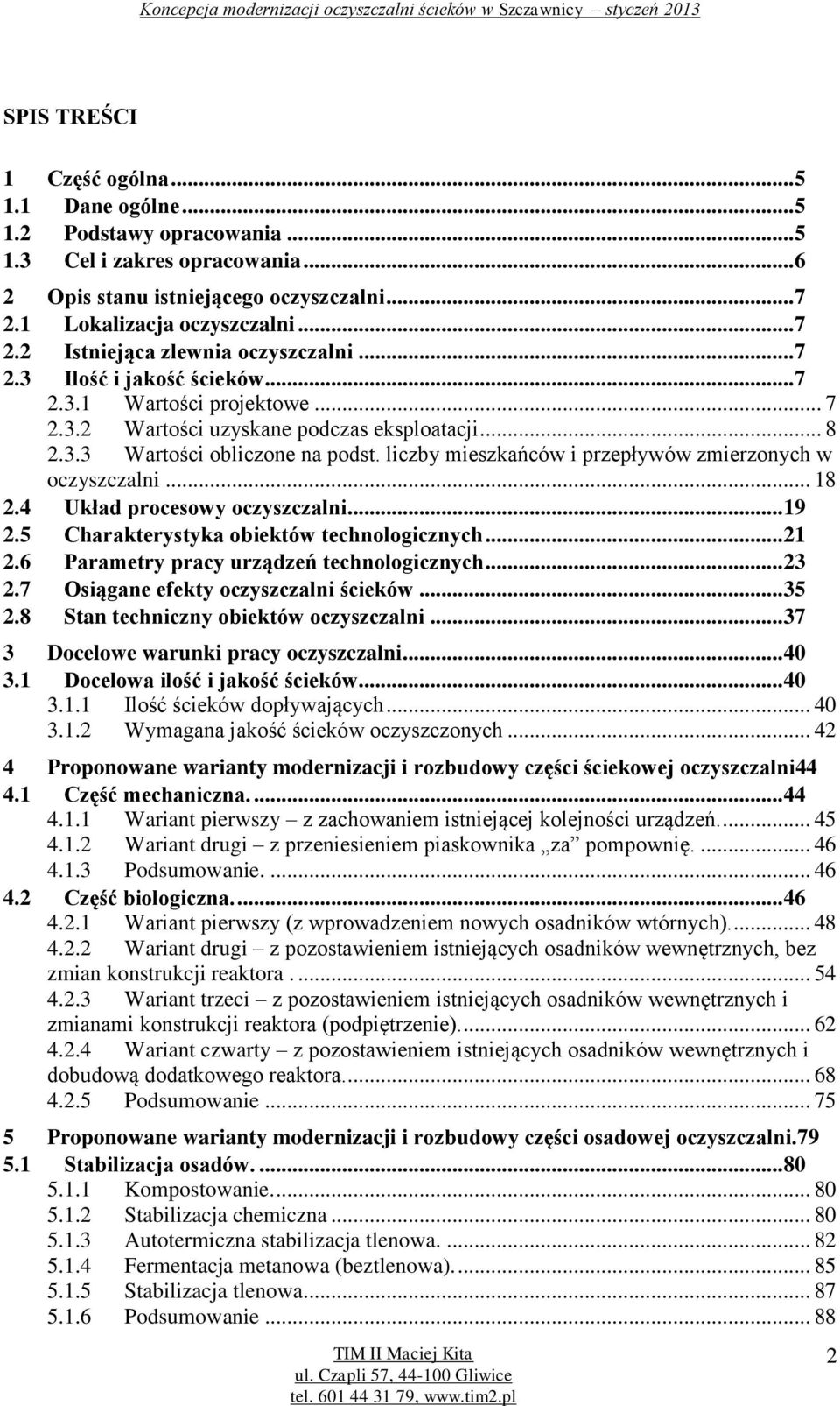 liczby mieszkańców i przepływów zmierzonych w oczyszczalni... 18 2.4 Układ procesowy oczyszczalni... 19 2.5 Charakterystyka obiektów technologicznych... 21 2.