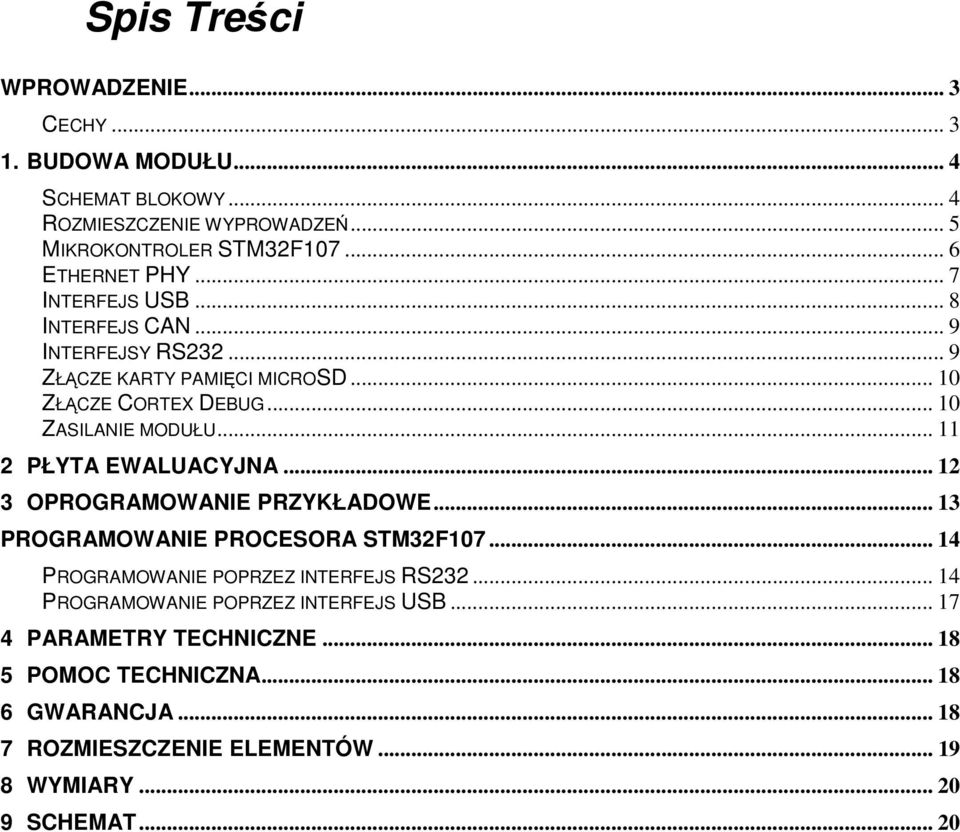 .. PŁYTA EWALUACYJNA... OPROGRAMOWANIE PRZYKŁADOWE... PROGRAMOWANIE PROCESORA STMF0... PROGRAMOWANIE POPRZEZ INTERFEJS RS.