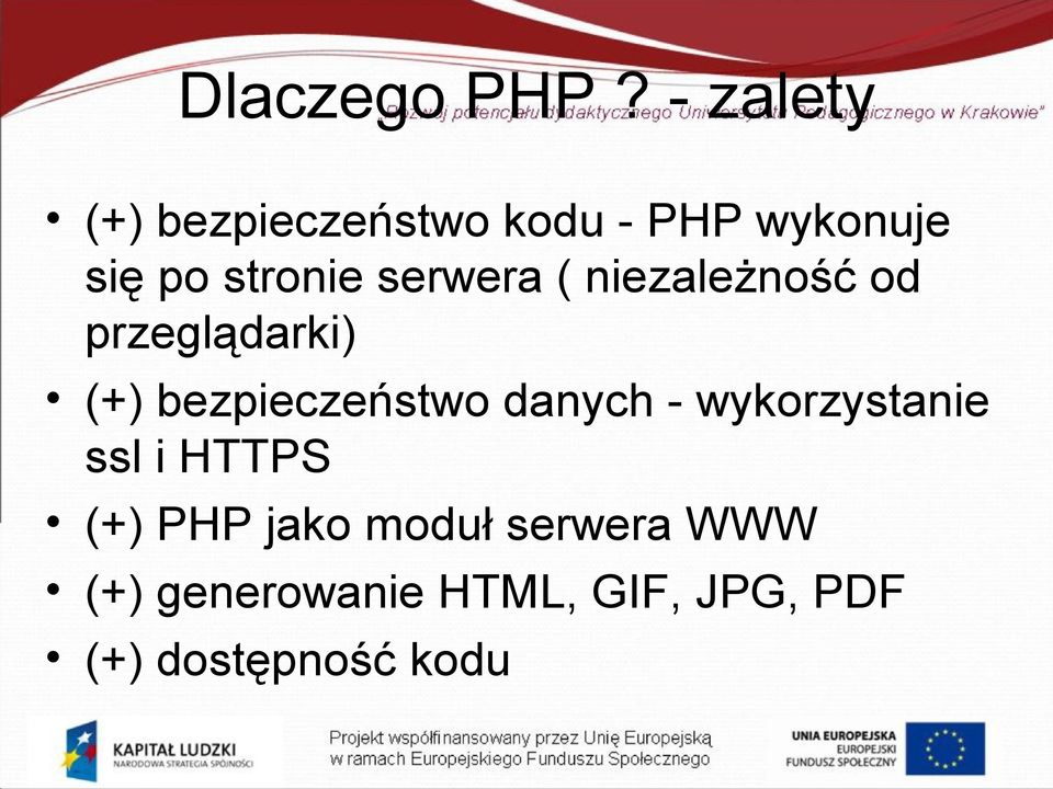 serwera ( niezależność od przeglądarki) (+) bezpieczeństwo