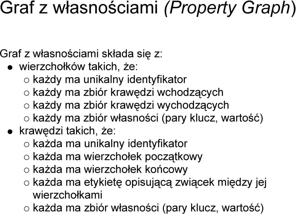 klucz, wartość) krawędzi takich, że: każda ma unikalny identyfikator każda ma wierzchołek początkowy każda ma