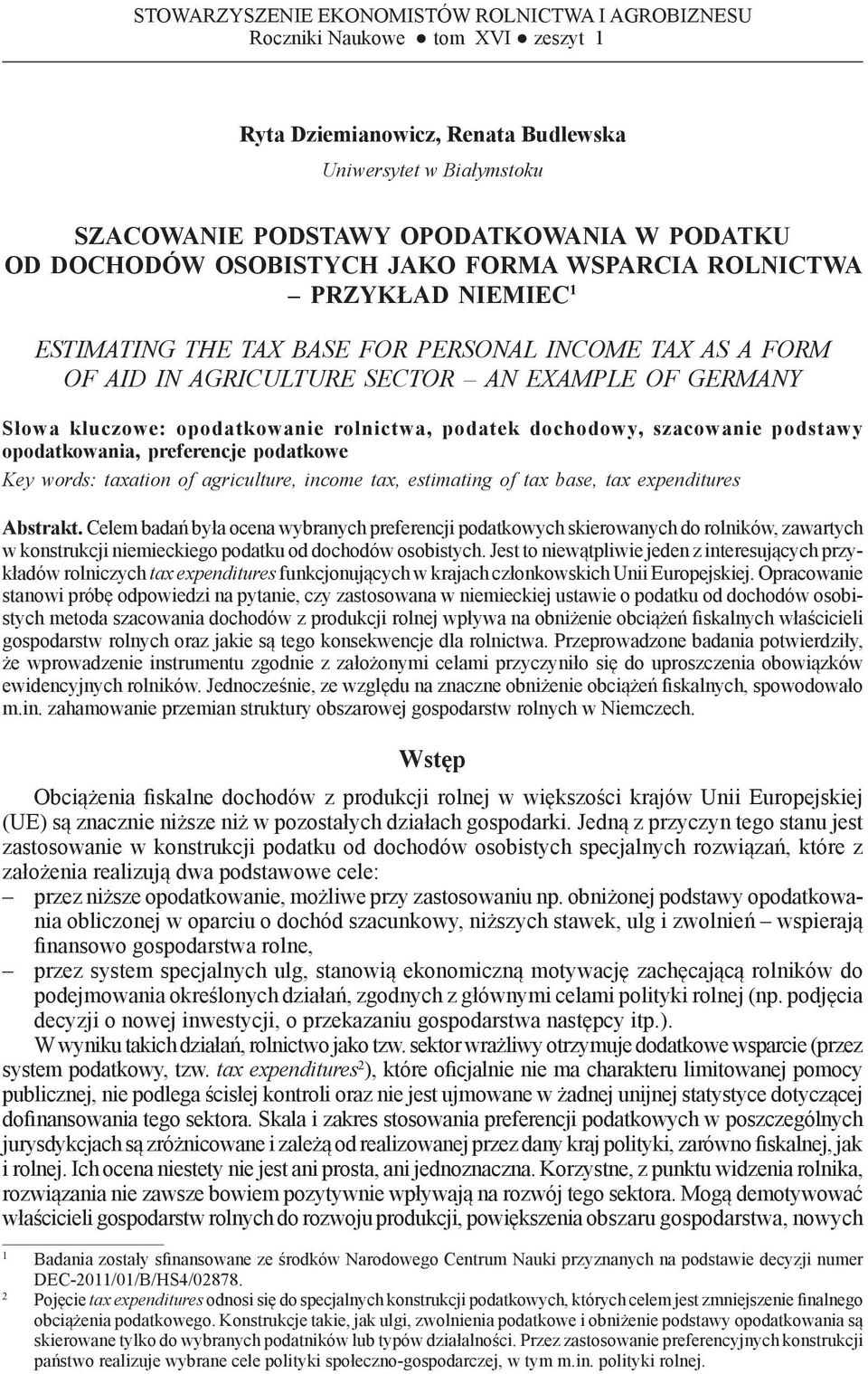 PRZYKŁAD NIEMIEC 1 ESTIMATING THE TAX BASE FOR PERSONAL INCOME TAX AS A FORM OF AID IN AGRICULTURE SECTOR AN EXAMPLE OF GERMANY Słowa kluczowe: opodatkowanie rolnictwa, podatek dochodowy, szacowanie