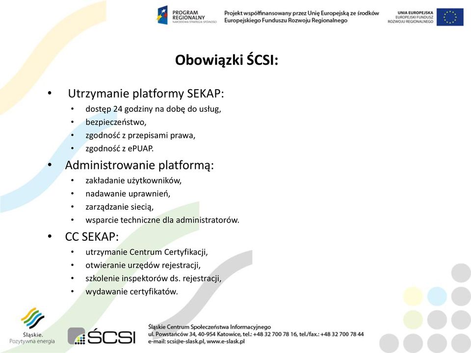 Administrowanie platformą: zakładanie użytkowników, nadawanie uprawnieo, zarządzanie siecią, wsparcie
