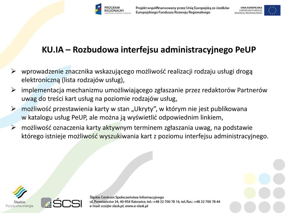 możliwośd przestawienia karty w stan Ukryty, w którym nie jest publikowana w katalogu usług PeUP, ale można ją wyświetlid odpowiednim linkiem,