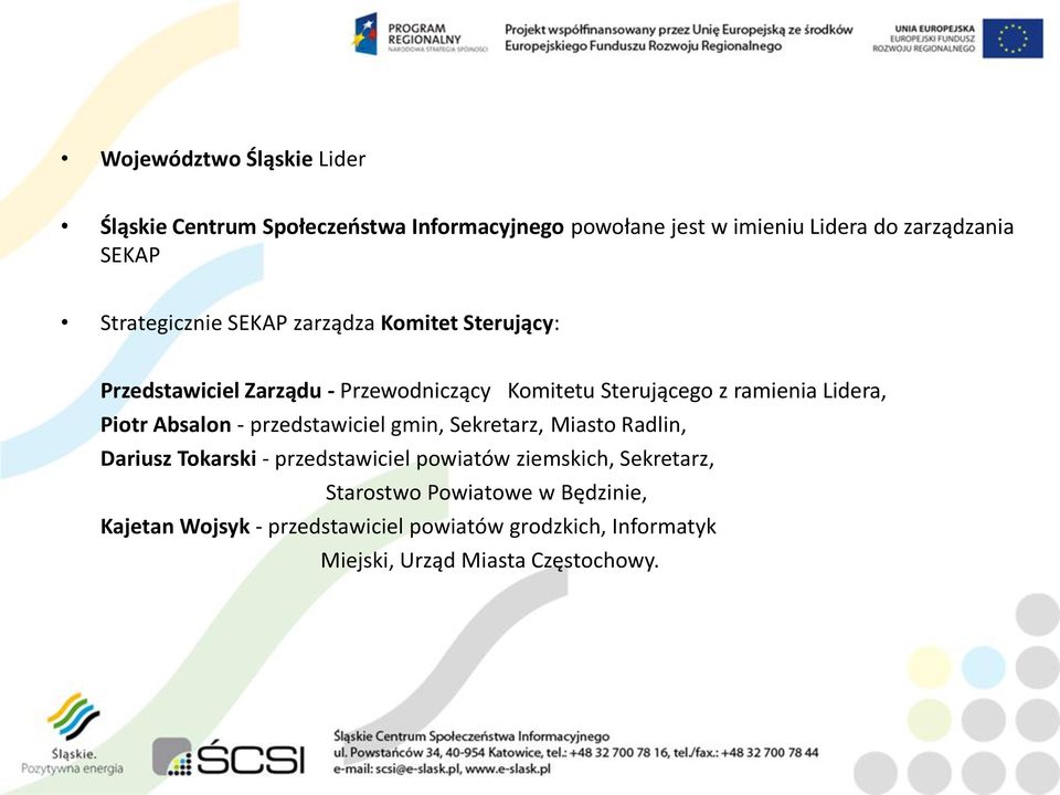 Lidera, Piotr Absalon - przedstawiciel gmin, Sekretarz, Miasto Radlin, Dariusz Tokarski - przedstawiciel powiatów ziemskich,
