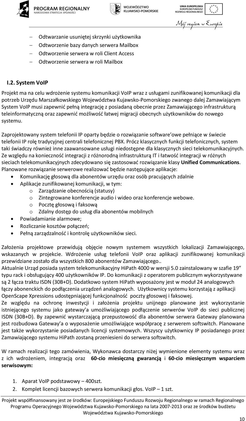 pełną integrację z posiadaną obecnie przez Zamawiającego infrastrukturą teleinformatyczną oraz zapewnić możliwość łatwej migracji obecnych użytkowników do nowego systemu.