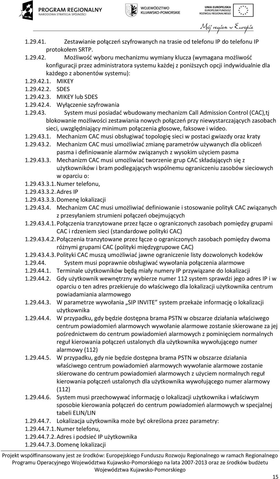 29.42.2. SDES 1.29.42.3. MIKEY lub SDES 1.29.42.4. Wyłączenie szyfrowania 1.29.43.