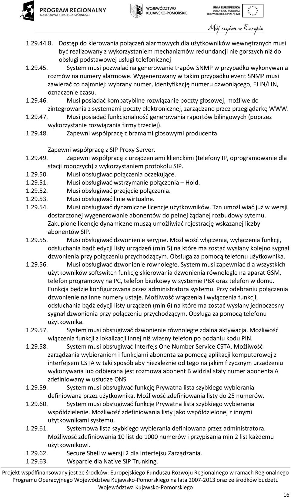 45. System musi pozwalać na generowanie trapów SNMP w przypadku wykonywania rozmów na numery alarmowe.