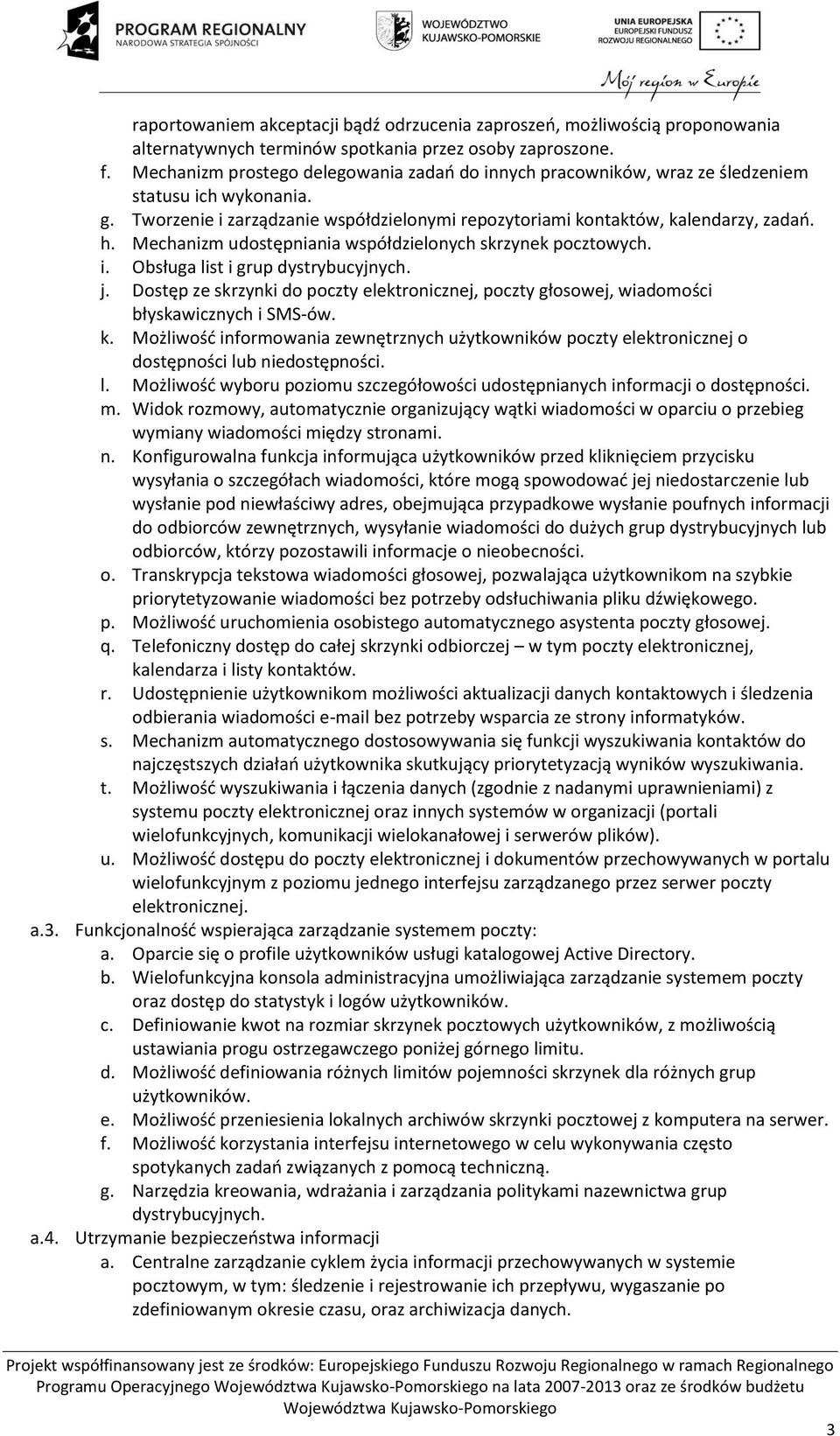 Mechanizm udostępniania współdzielonych skrzynek pocztowych. i. Obsługa list i grup dystrybucyjnych. j.