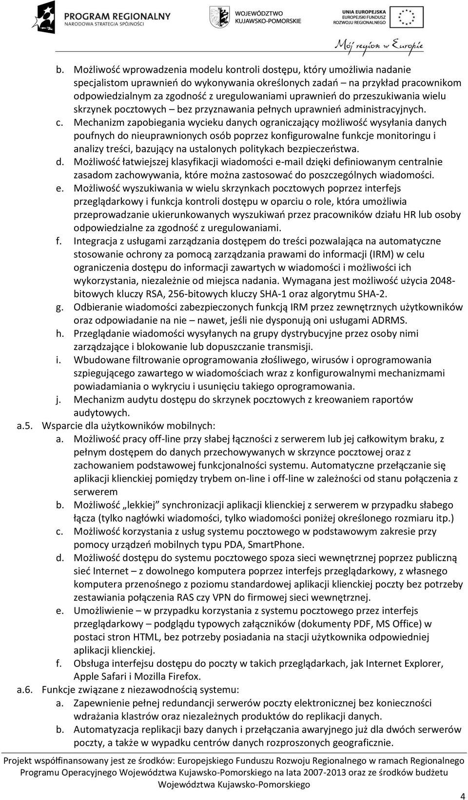 Mechanizm zapobiegania wycieku danych ograniczający możliwość wysyłania danych poufnych do nieuprawnionych osób poprzez konfigurowalne funkcje monitoringu i analizy treści, bazujący na ustalonych