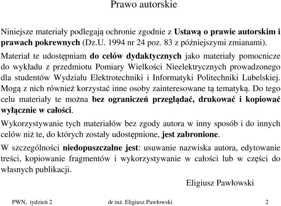 Politechniki Lubelskiej. Mogą z nich również korzystać inne osoby zainteresowane tą tematyką. Do tego celu materiały te można bez ograniczeń przeglądać, drukować i kopiować wyłącznie w całości.