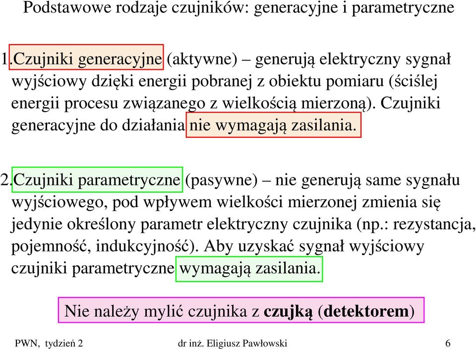 mierzoną). Czujniki generacyjne do działania nie wymagają zasilania. 2.